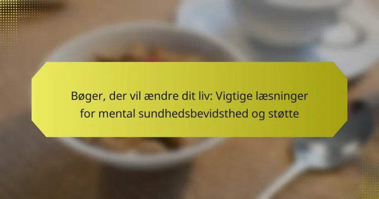 Bøger, der vil ændre dit liv: Vigtige læsninger for mental sundhedsbevidsthed og støtte
