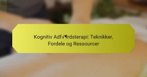 Kognitiv Adfærdsterapi: Teknikker, Fordele og Ressourcer