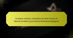 Kvindens Intuition: Udnyttelse af Indre Visdom til Mental Sundhed og Emotionel Modstandsdygtighed
