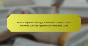 Moralsk Reprehensible Stigmas: Forståelse af Misforståelser om Mental Sundhed og Fremme af Medfølende Støtte
