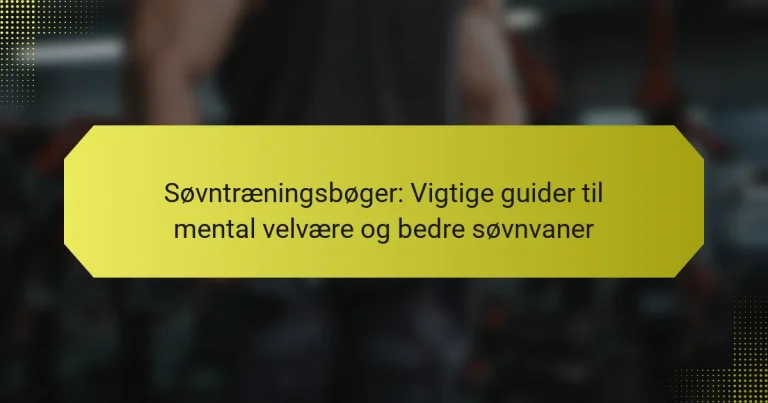 Søvntræningsbøger: Vigtige guider til mental velvære og bedre søvnvaner