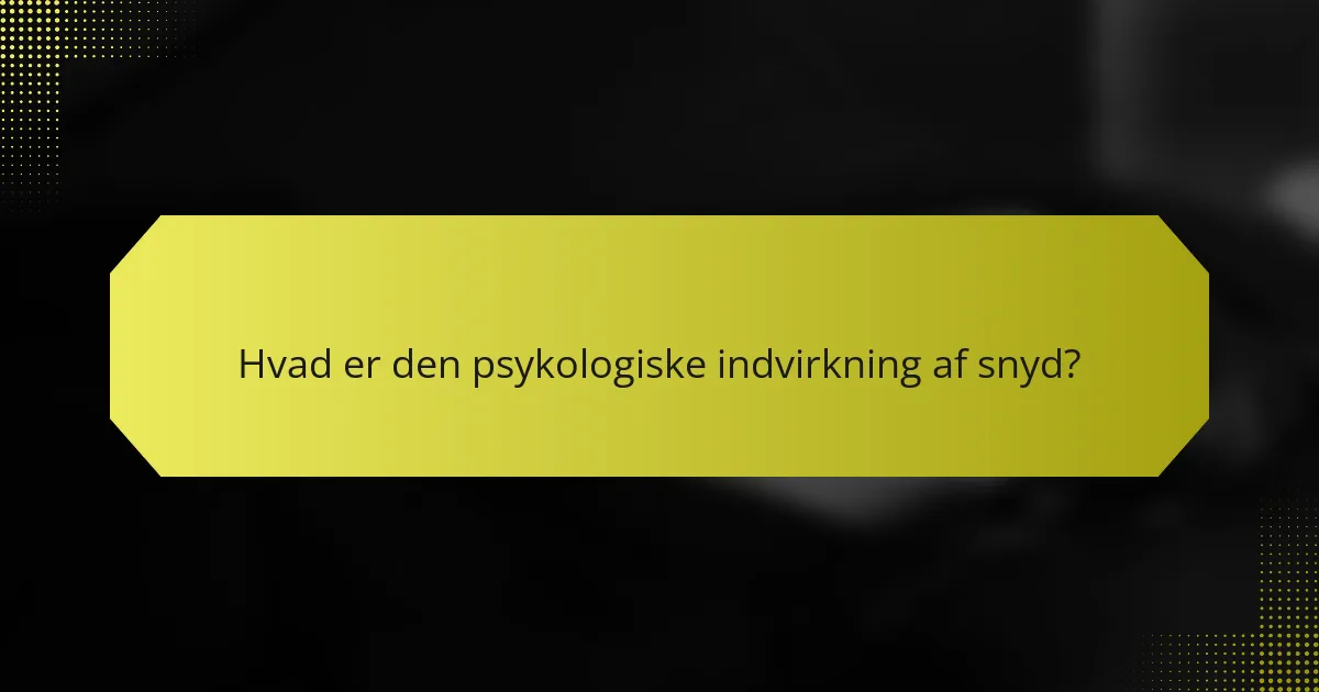 Hvad er den psykologiske indvirkning af snyd?