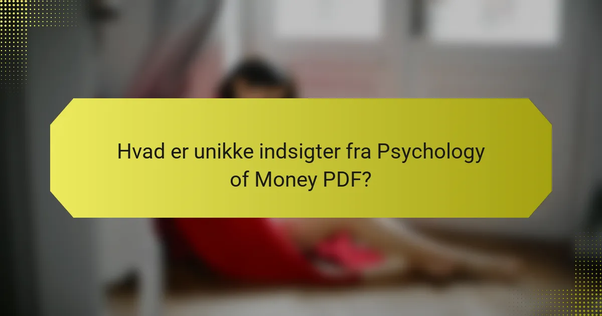 Hvad er unikke indsigter fra Psychology of Money PDF?