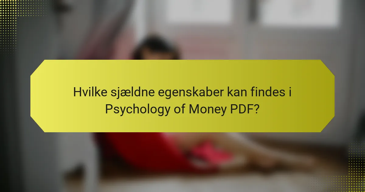 Hvilke sjældne egenskaber kan findes i Psychology of Money PDF?