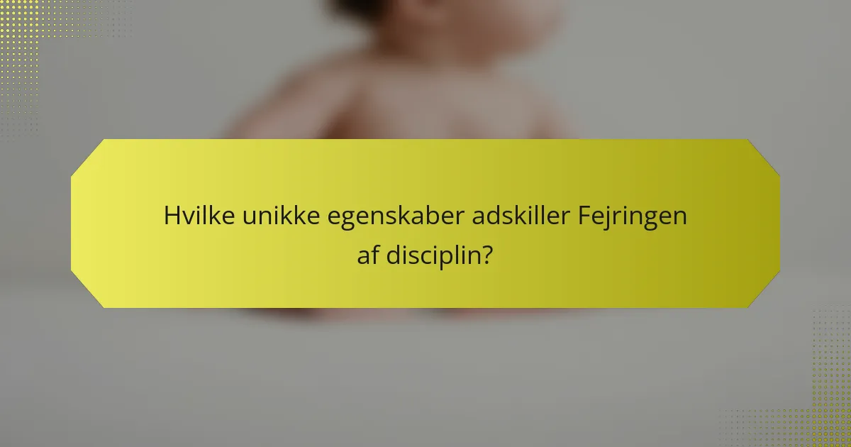 Hvilke unikke egenskaber adskiller Fejringen af disciplin?