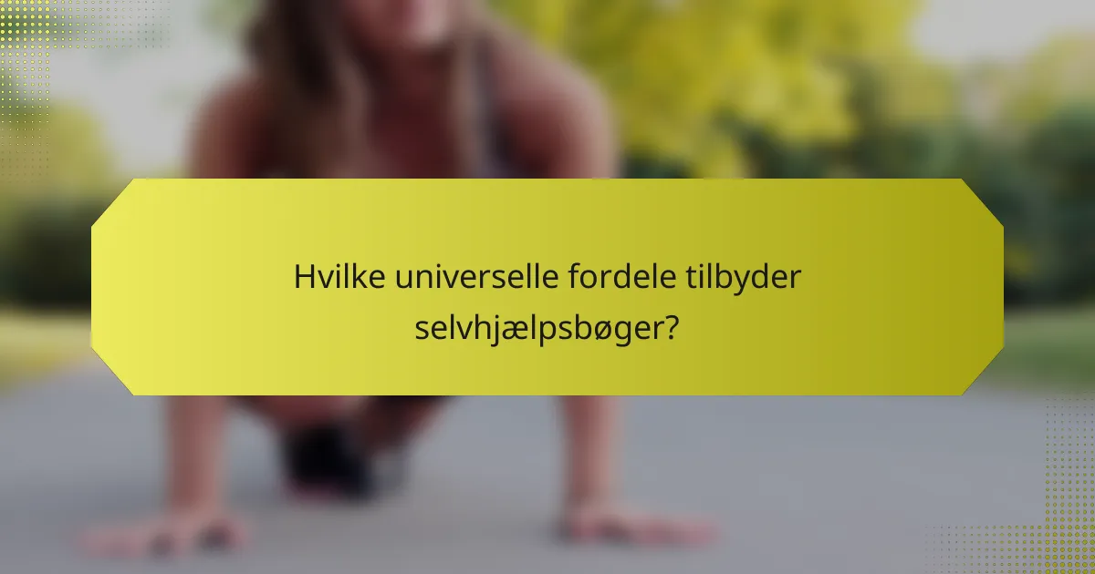 Hvilke universelle fordele tilbyder selvhjælpsbøger?