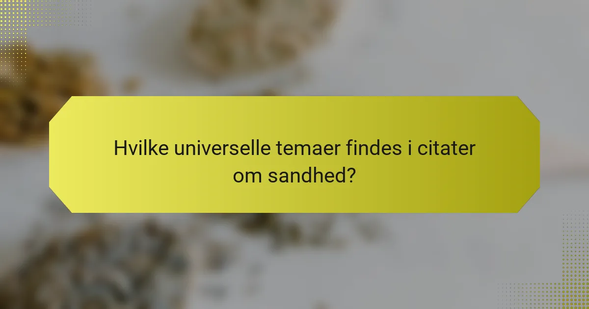Hvilke universelle temaer findes i citater om sandhed?